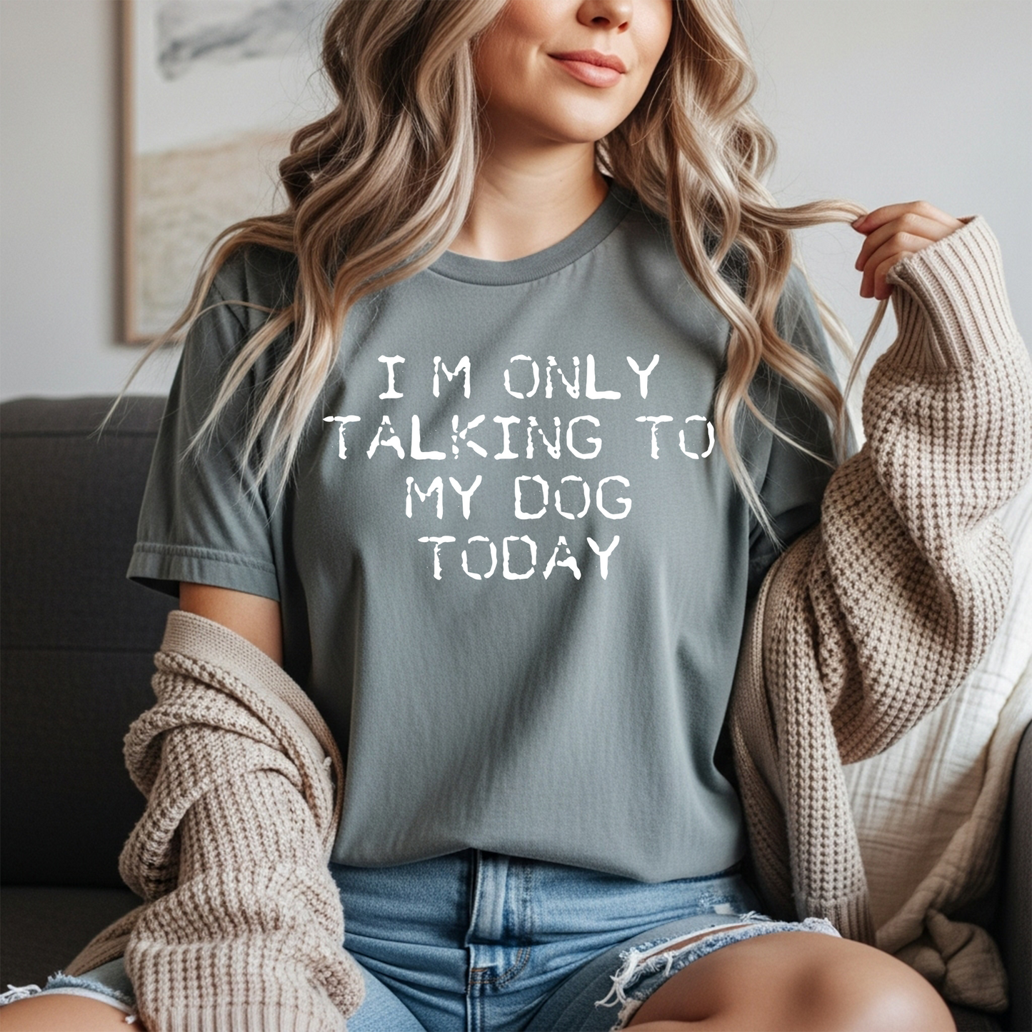 I'm Only Talking to My Dog Today