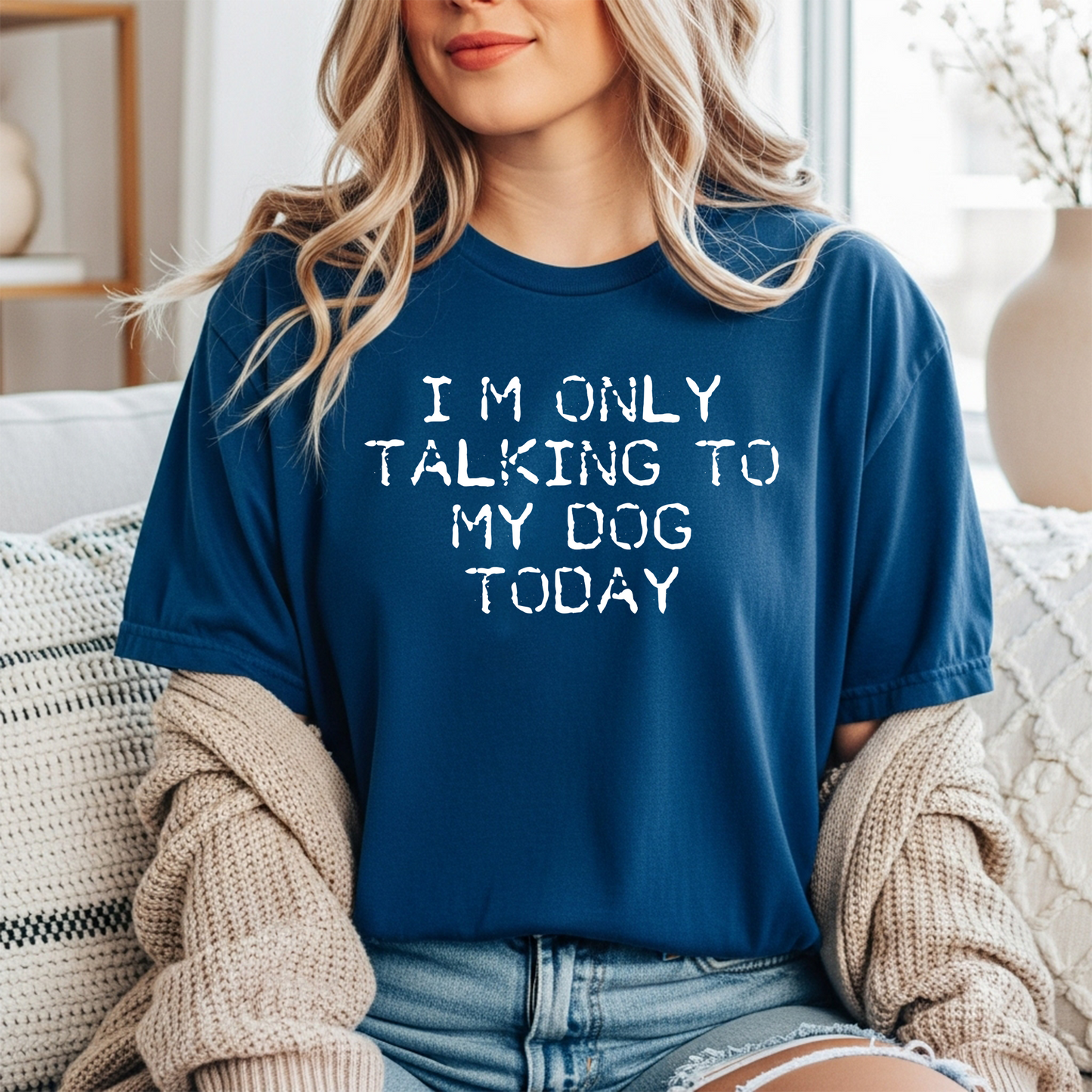 I'm Only Talking to My Dog Today